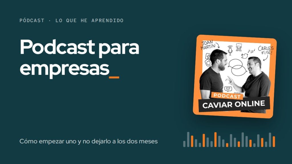 Podcast para empresas, por Joan Martín, con la carátula de Caviar Online